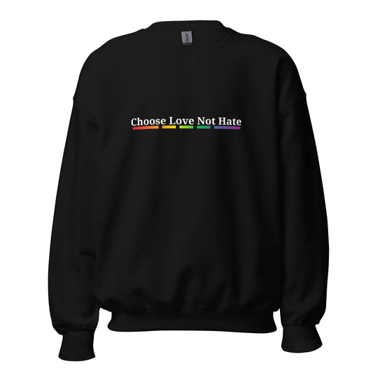 Choose Love Not Hate Sweatshirt