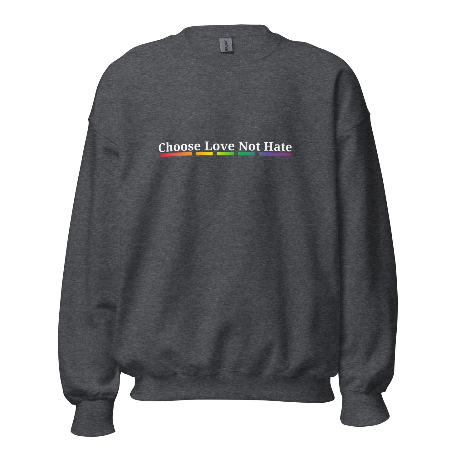 Choose Love Not Hate Sweatshirt