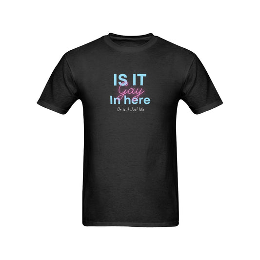 Is it Gay in Here... Or is it Just me Shirt